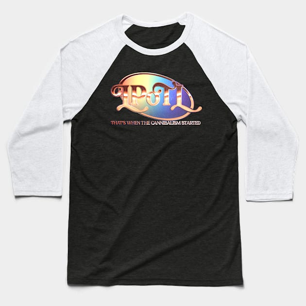 LPOTL - Retro Typographic Design Baseball T-Shirt by DankFutura